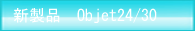 objet24/30