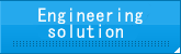 Engneering solution