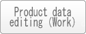 Product data editing(work)